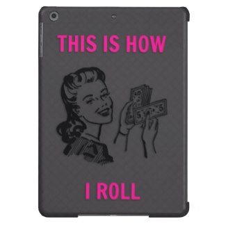 This Is How I Roll Ipad Air Case